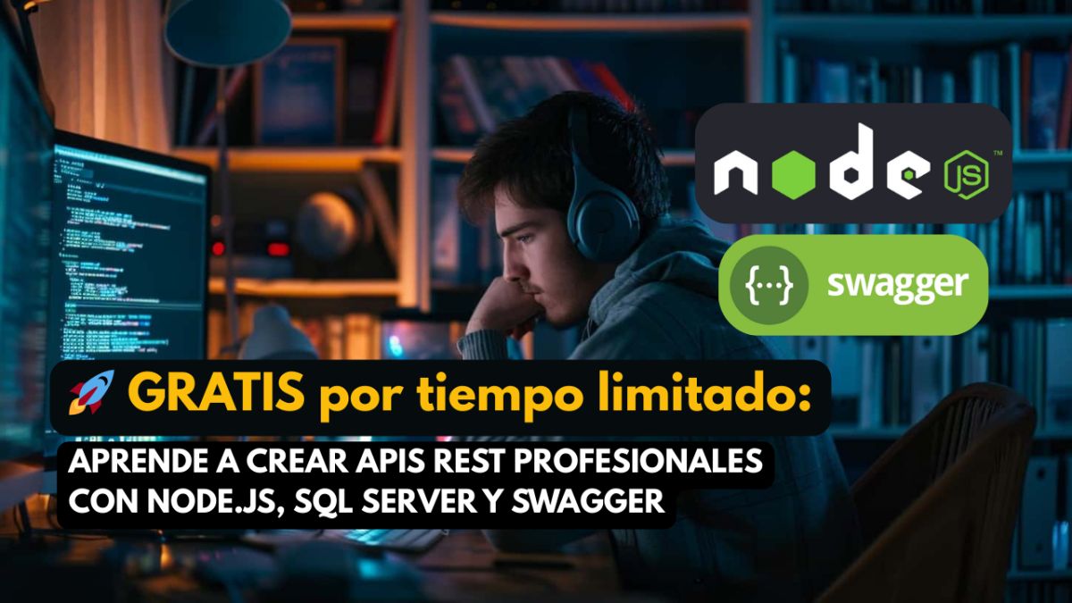 🚀 GRATIS por tiempo limitado: Aprende a crear APIs REST profesionales con Node.js, SQL Server y Swagger